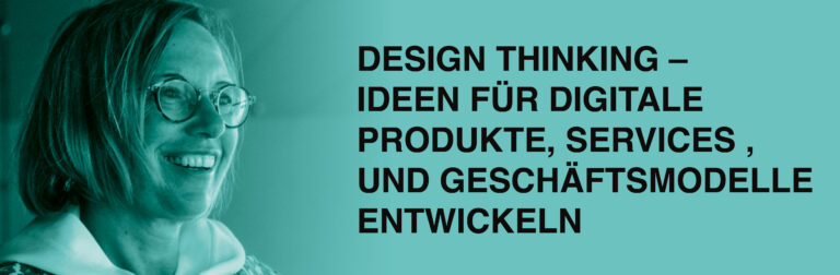 Design Thinking Workshop - Ideen für digitale Produkte, Services und Geschäftsmodelle entwickeln